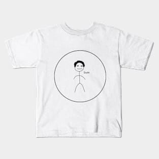 Dude Stoic T shirt Kids T-Shirt